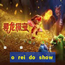 o rei do show filme completo dublado topflix